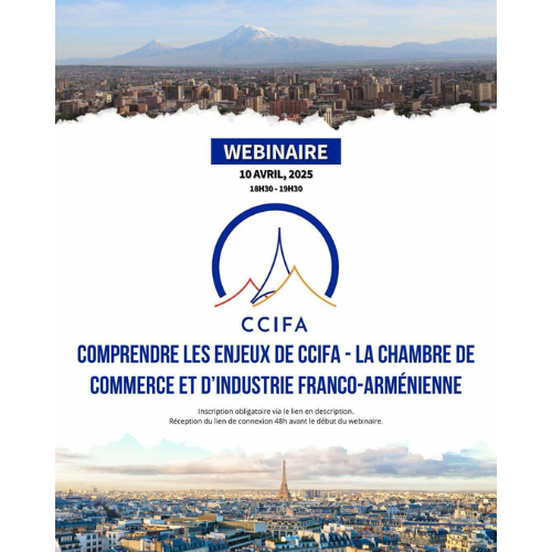 CCIFA Webinar – APRIL 10, 2025: Understanding the Challenges and Priorities of the French-Armenian Chamber of Commerce and Industry